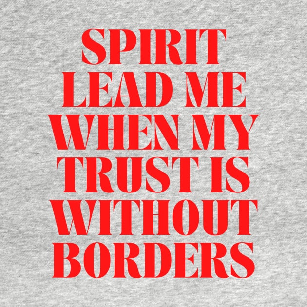 Spirit Lead Me When My Trust Is Without Borders by Prayingwarrior